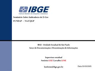 IBGE - Un idade Estadual de São Paulo Setor de Documenta ç ão e Disseminação de Informações
