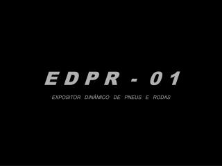 E D P R - 0 1 EXPOSITOR DINÂMICO DE PNEUS E RODAS