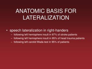 ANATOMIC BASIS FOR LATERALIZATION