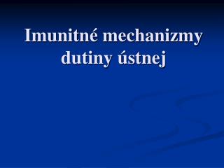 Imunitné mechanizmy dutiny ústnej