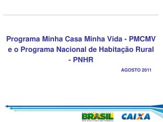 Programa Minha Casa Minha Vida - PMCMV e o Programa Nacional de Habitação Rural - PNHR