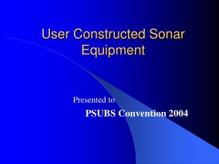 User Constructed Sonar Equipment