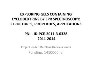 Project leader: Dr. Elena Gabriela Ionita Funding: 1410000 lei