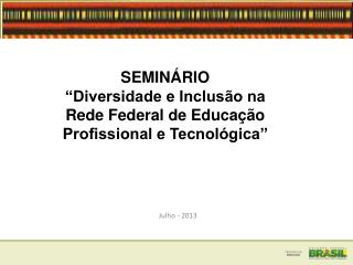 SEMINÁRIO “Diversidade e Inclusão na Rede Federal de Educação Profissional e Tecnológica”