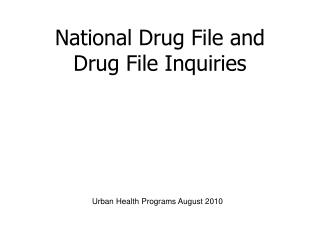 National Drug File and Drug File Inquiries
