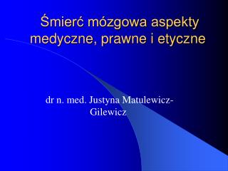 Śmierć mózgowa aspekty medyczne, prawne i etyczne