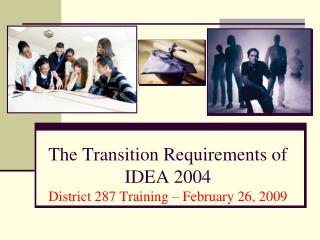 The Transition Requirements of IDEA 2004 District 287 Training – February 26, 2009