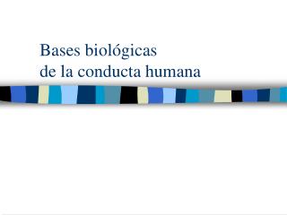 Bases biológicas de la conducta humana