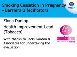 Smoking Cessation In Pregnancy – Barriers &amp; facilitators