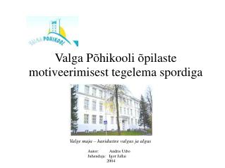 Valga Põhikooli õpilaste motiveerimisest tegelema spordiga