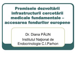 Dr. Diana PĂUN Institutul N aţional de Endocrinologie C.I.Parhon