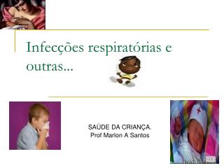 Infecções respiratórias e outras...