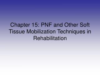 Chapter 15: PNF and Other Soft Tissue Mobilization Techniques in Rehabilitation