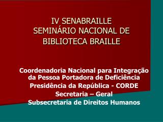 IV SENABRAILLE SEMINÁRIO NACIONAL DE BIBLIOTECA BRAILLE