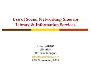 Use of Social Networking Sites for Library &amp; Information Services