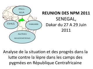REUNION DES NPM 2011 SENEGAL, Dakar du 27 A 29 Juin 2011