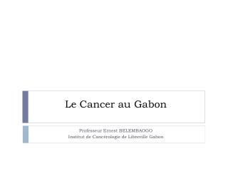 Le Cancer au Gabon