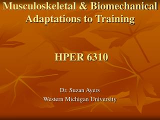 Musculoskeletal &amp; Biomechanical Adaptations to Training HPER 6310