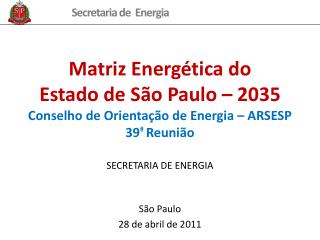 Matriz Energética do Estado de São Paulo – 2035 Conselho de Orientação de Energia – ARSESP