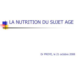 LA NUTRITION DU SUJET AGE