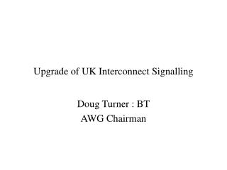 Upgrade of UK Interconnect Signalling