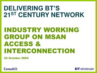 DELIVERING BT’S 21 ST CENTURY NETWORK