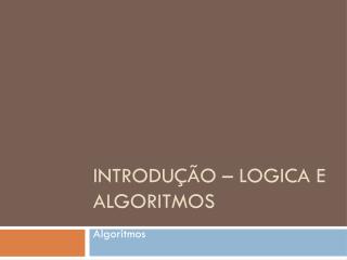 Introdução – Logica e Algoritmos