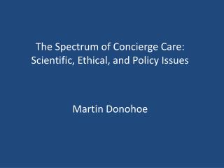 The Spectrum of Concierge Care: Scientific, Ethical, and Policy Issues