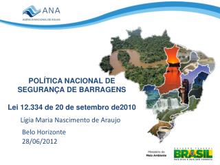 POLÍTICA NACIONAL DE SEGURANÇA DE BARRAGENS Lei 12.334 de 20 de setembro de2010