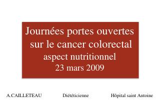 Journées portes ouvertes sur le cancer colorectal aspect nutritionnel 23 mars 2009