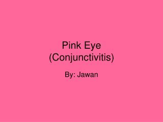 Pink Eye (Conjunctivitis)