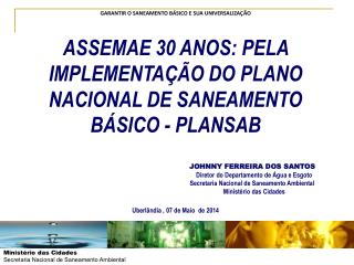 ASSEMAE 30 ANOS: PELA IMPLEMENTAÇÃO DO PLANO NACIONAL DE SANEAMENTO BÁSICO - PLANSAB