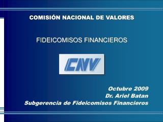 Octubre 2009 Dr. Ariel Batan Subgerencia de Fideicomisos Financieros