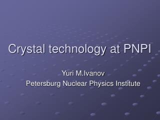 Crystal technology at PNPI