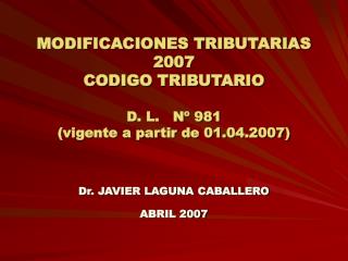 MODIFICACIONES TRIBUTARIAS 2007 CODIGO TRIBUTARIO D. L. Nº 981 (vigente a partir de 01.04.2007)