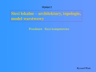 Sieci lokalne – architektury, topologie, model warstwowy