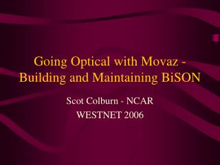 Going Optical with Movaz - Building and Maintaining BiSON