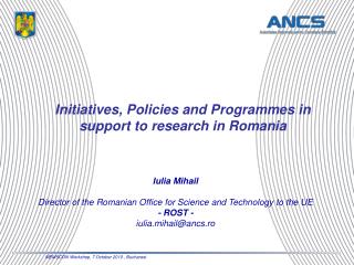 Initiatives, Policies and Programmes in support to research in Romania