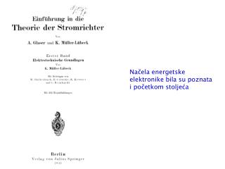 Načela energetske elektronike bila su poznata i početkom stoljeća