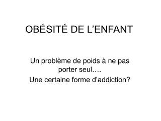 OBÉSITÉ DE L’ENFANT