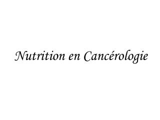 Nutrition en Cancérologie