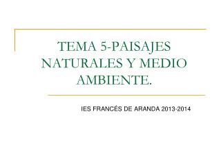 TEMA 5-PAISAJES NATURALES Y MEDIO AMBIENTE.