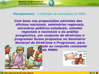 Planejamento - a definição de estratégias do PNRH