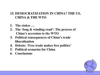 DEMOCRATIZATION IN CHINA? THE US, CHINA &amp; THE WTO The stakes …