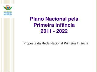 Plano Nacional pela Primeira Infância 2011 - 2022