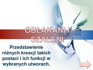 OBŁĄKANI I SZALENI