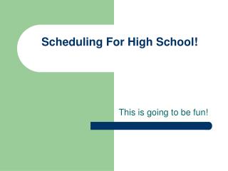 Scheduling For High School!