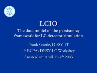 LCIO The data model of the persistency framework for LC detector simulation