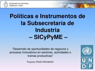 Políticas e Instrumentos de la Subsecretaría de Industria – SICyPyME –