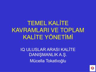 TEMEL KALİTE KAVRAMLARI VE TOPLAM KALİTE YÖNETİMİ